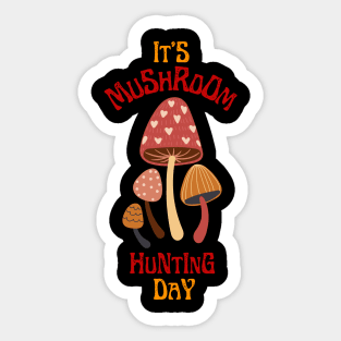 It's Mushroom Hunting Day Sticker